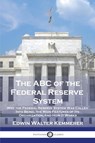 The ABC of the Federal Reserve System - Edwin Walter Kemmerer - 9781789874396