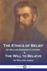 The Ethics of Belief and The Will to Believe - William Kingdon Clifford ; William James - 9781789874457