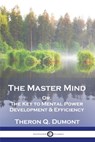 The Master Mind - Theron Q. Dumont ; William Walker Atkinson - 9781789874525