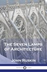 The Seven Lamps of Architecture - John Ruskin - 9781789874549