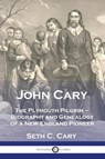 John Cary The Plymouth Pilgrim - Seth C. Carey - 9781789875607