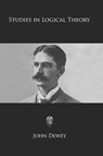 Studies in Logical Theory - John Dewey - 9781790133604