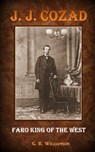 J. J. Cozad - Faro King of the West - G. R. Williamson - 9781790299287
