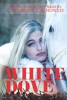 White Dove: The Adventures of Madam Mollie Teal - Catherine L. Knowles - 9781790664948
