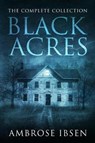 Black Acres: The Complete Collection - IBSEN,  Ambrose - 9781790778737