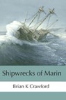 Shipwrecks of Marin - CRAWFORD,  Brian K - 9781790783557