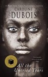 All the Uncried Tears - Caroline DuBois - 9781790896158