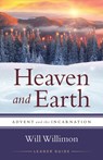 Heaven and Earth Leader Guide: Advent and the Incarnation - William H. Willimon - 9781791029050