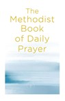 The Methodist Book of Daily Prayer - Matt Miofsky - 9781791029555