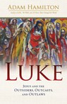 Luke: Jesus and the Outsiders, Outcasts, and Outlaws - Adam Hamilton - 9781791031312