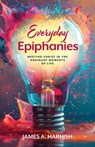 Everyday Epiphanies - James A. Harnish - 9781791035730