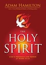 The Holy Spirit: God's Presence and Power at Work in Us - Adam Hamilton - 9781791044565