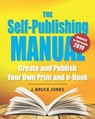 The Self-Publishing Manual: Create and Publish Your Own Print and e-Book - JONES,  J. Bruce - 9781791870645