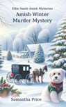 Amish Winter Murder Mystery - Samantha Price - 9781791908225