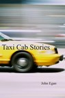 Taxi Cab Stories - John Egan - 9781792054600