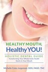 HEALTHY MOUTH, Healthy YOU!: HOLISTIC DENTAL GUIDE Transforming Your Whole-Body Health Starts in The Mouth - Julie Larsen - 9781793012449