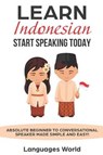 Learn Indonesian: Start Speaking Today. Absolute Beginner to Conversational Speaker Made Simple and Easy! - WORLD,  Languages - 9781793071620