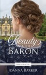 Beauty and the Baron: A Regency Fairy Tale Retelling - Joanna Barker - 9781793461490