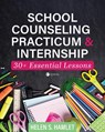 School Counseling Practicum and Internship: 30 Plus Essential Lessons - Helen S. Hamlet - 9781793526939