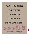 Facilitating Growth Through Lifespan Development - Richard D. Parsons - 9781793547903