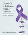 Domestic and Intimate Partner Violence - Delia Marie Franklin - 9781793571595