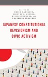 Japanese Constitutional Revisionism and Civic Activism - Helen Hardacre ; Timothy S. George ; Keigo Komamura ; Franziska Seraphim - 9781793609069