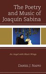 The Poetry and Music of Joaquin Sabina - Daniel J. Nappo - 9781793615770