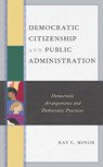 Democratic Citizenship and Public Administration - Ray C. Minor - 9781793617484
