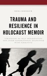 Trauma and Resilience in Holocaust Memoir - Shira Birnbaum - 9781793623058
