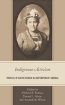 Indigenous Activism - Cliff Trafzer ; Donna L. Akers ; Amanda Wixon - 9781793645425