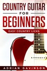 Country Guitar For Beginners: Easy Country Licks - Adrian Gavinson - 9781794027268