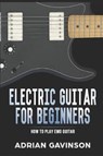 Electric Guitar for Beginners: How to Play Emo Guitar - Adrian Gavinson - 9781794039681
