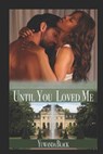 Until You Loved Me - Yuwanda Black - 9781794046016