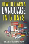 How to Learn a Language in 5 Days - Frederick Dodson - 9781794058354