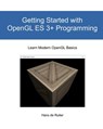 Getting Started with OpenGL ES 3+ Programming: Learn Modern OpenGL Basics - Hans de Ruiter - 9781794505148
