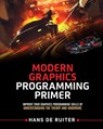Modern Graphics Programming Primer: Improve Your Graphics Programming Skills by Understanding the Theory and Hardware - Hans de Ruiter - 9781794529458