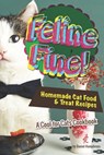 Feline Fine!: Homemade Cat Food & Treat Recipes - A Cool for Cats Cookbook - Daniel Humphreys - 9781794654303