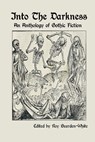 Into The Darkness: An Anthology of Gothic Fiction - Roy Bearden-White - 9781794780507