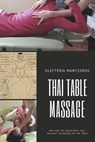 Thai Table Massage: Applying the traditional Thai Massage techniques on the table - Elefteria Mantzorou - 9781795178211