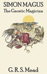 Simon Magus: The Gnostic Magician - G. R. S. Mead - 9781795806718
