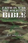 Faith in War the Soldiers Bible - Zac Miller - 9781796095067