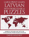 Large Print Learn Latvian with Word Search Puzzles: Learn Latvian Language Vocabulary with Challenging Easy to Read Word Find Puzzles - SOLENKY,  David - 9781796622102