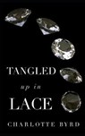 Tangled Up in Lace - BYRD,  Charlotte - 9781796658958