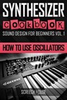 Synthesizer Cookbook - Screech House - 9781796803983