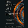 The Secret Life of the Universe: An Astrobiologist's Search for the Origins and Frontiers of Life -  - 9781797179681