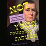 Not Your Founding Father: How a Nonbinary Minister Became America's Most Radical Revolutionary -  - 9781797195483