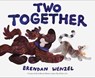 Two Together - Brendan Wenzel - 9781797202778