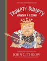 Trumpty Dumpty Wanted a Crown - John Lithgow - 9781797209463