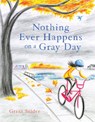 Nothing Ever Happens on a Gray Day - Grant Snider - 9781797210896