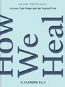 How We Heal - Alexandra Elle - 9781797216263